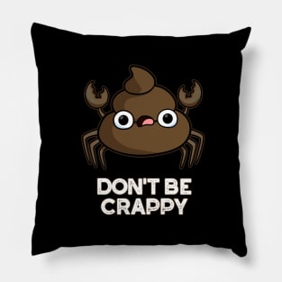 Don't Be Crappy Cute Crab Poop Pun Pillow