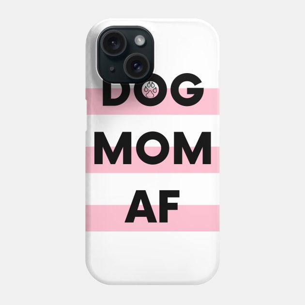 Dog Mom AF Phone Case by DoggoLove