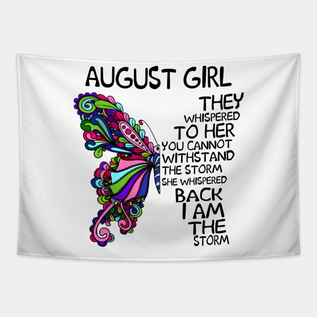 August Girl They Whispered To Her You Cannot Withstand The Storm Back I Am The Storm Shirt Tapestry by Alana Clothing