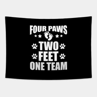 Dog Lover - Four paws two feet one team w Tapestry