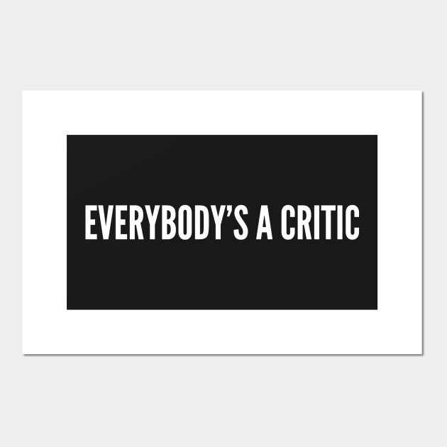 Funny Catchphrase Everybody S A Critic Spongebob Statement Humor Slogan Quotes Saying Tv Spongebobg Posters And Art Prints Teepublic