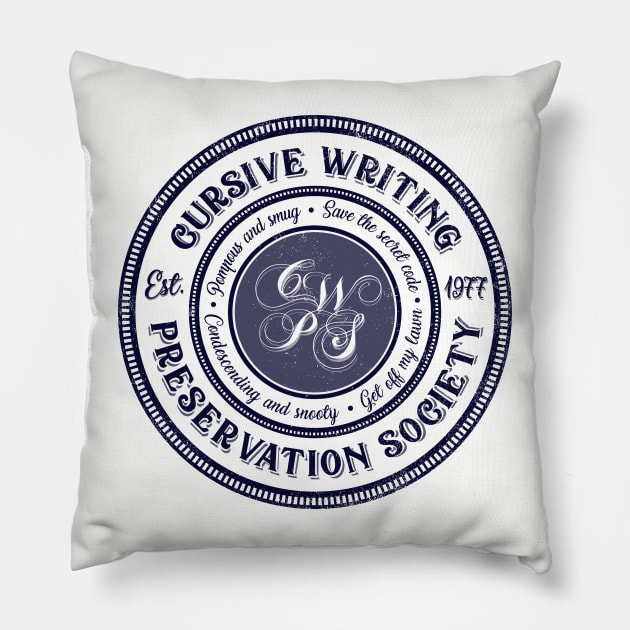 Cursive Writing Preservation Society Pillow by kg07_shirts