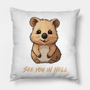 See you in hell Quokka Pillow