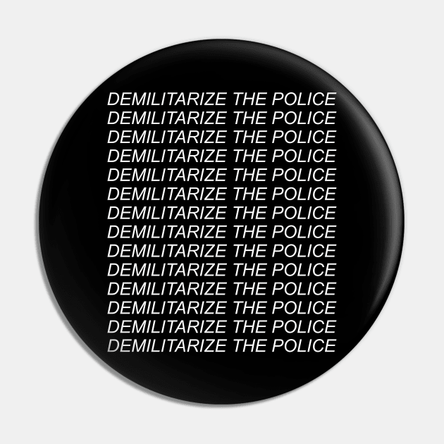 Demilitarize The Police - Police Reform, Defund the Police, Black Lives Matter Pin by SpaceDogLaika