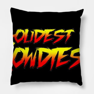 Loudest and Rowdiest Pillow