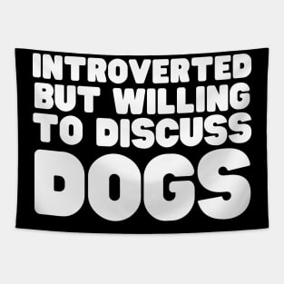 Introverted But Willing To Discuss Dogs Tapestry