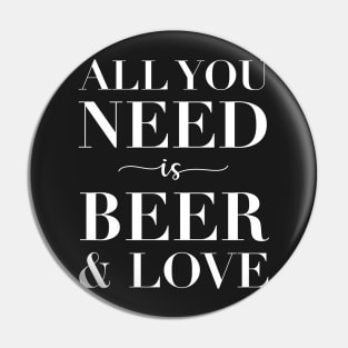 All You Need Is Beer And Love Pin