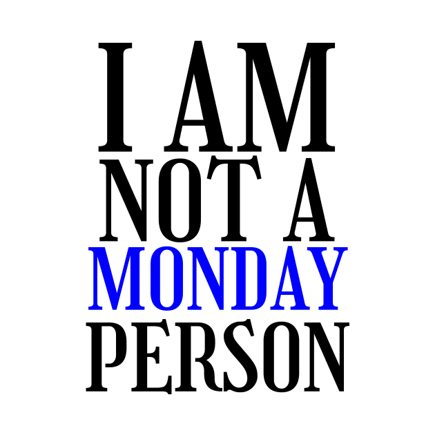 I am not a monday person by Amescla