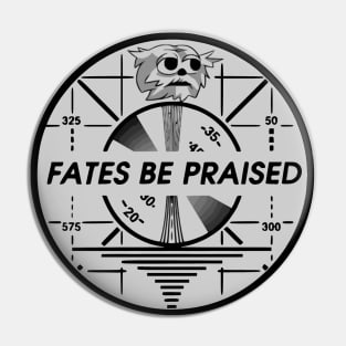 Fates Be Praised - Legends of Tomorrow Pin