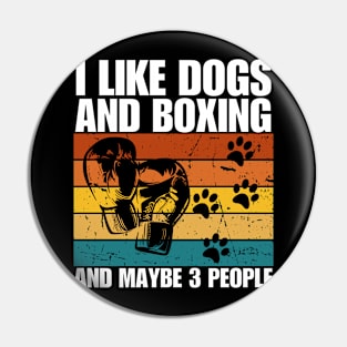 I Like Dogs And BOXING And Maybe 3 People Pin