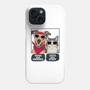 Dogs Have Owners Cats Have Staff Phone Case