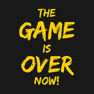 The Game Is Over Now Inspirational Success T-Shirt