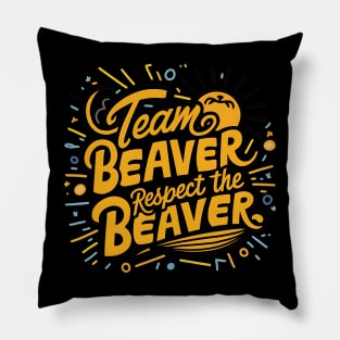 Team Beaver Respect The Beaver Pillow