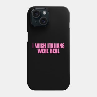 I Wish Italians Were Real Shirt, Y2K Funny 90s Slogan Text T-shirt, Aesthetic 00s Fashion, Cute Letter Print T Shirt Y2K Clothes Streetwear Phone Case