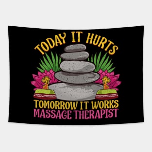 Today It Hurts Tomorrow It Works Massage Therapist Tapestry