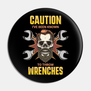 Caution I've Been Know To Throw Wrenches Funny Skull Mechanic Pin