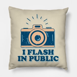 I Flash In Public - Funny Photographer Pillow