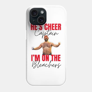 JASON KELCE HE’S CHEER CAPTAIN AND I’M ON THE BLEACHERS Phone Case