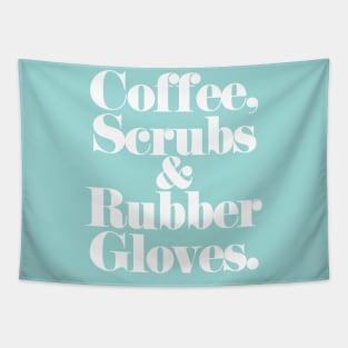 Coffee, Scrubs, & Rubber Gloves. (white) Tapestry