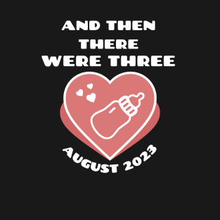 And then there were three pregnancy announcement T-Shirt