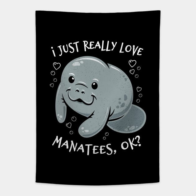 I Just Really Love Manatees, OK? Tapestry by bangtees