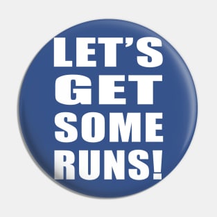 Let's Get Some Runs! Pin