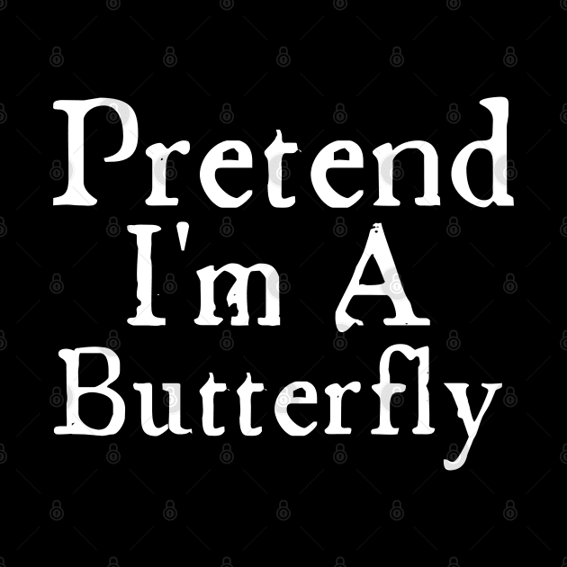 Pretend I Am A Butterfly by HobbyAndArt