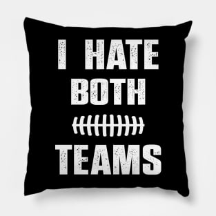 I Hate Both Teams funny saying for baseball lover Pillow