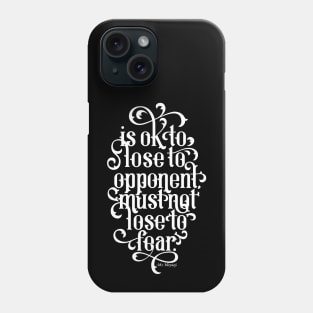 Must Not Lose to Fear Phone Case