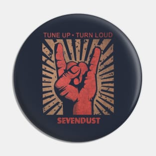 Tune up . Turn Loud Sevendust Pin
