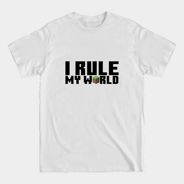 Discover I rule my world - Minecraft - T-Shirt