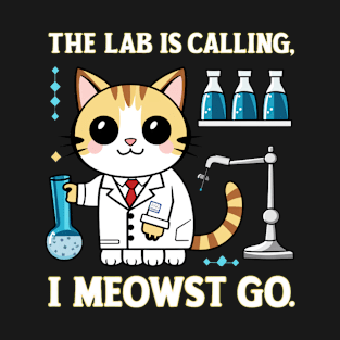 the lab is calling, i meowst go T-Shirt