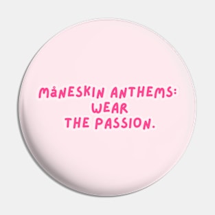 Måneskin Anthems:  Wear  the Passion. Pin