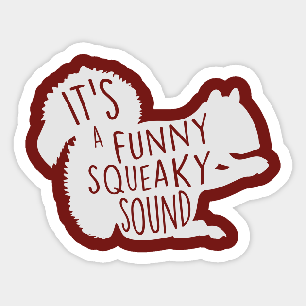 It's a Funny Squeaky Sound // Christmas Squirrel - Aunt Bethany - Sticker