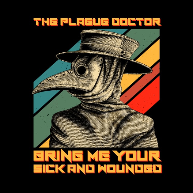 The Plague Doctor Bring Me Your Sick And Wounded by ClarkAguilarStore