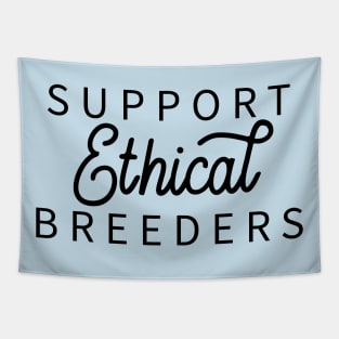 Support Ethical Breeders Tapestry