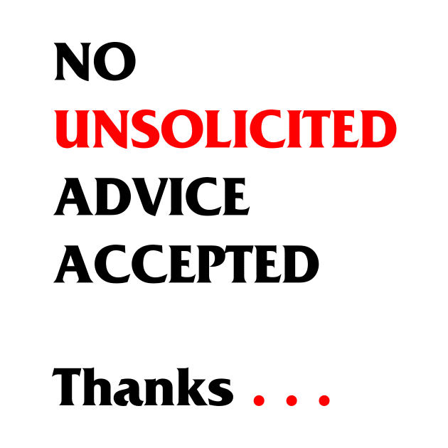 No unsolicited advice accepted by Scrapyardigan