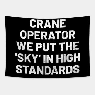 Crane operator We put the 'sky' in 'high standards Tapestry