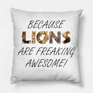 Because lions are freaking awesome - wildlife oil painting word art Pillow