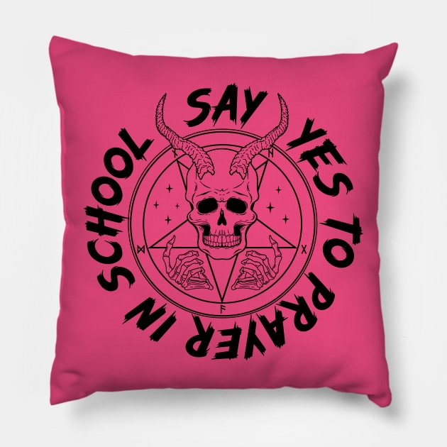 Say YES to Satanic Prayer in School Pillow by Super Secret Villain
