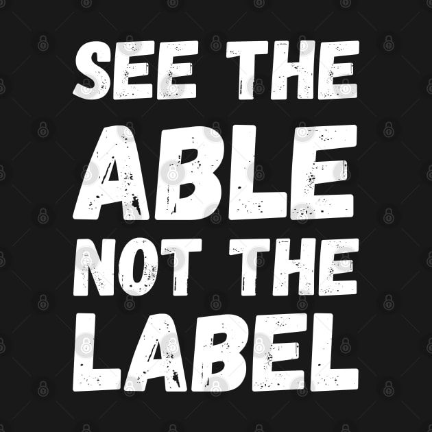 See The Able Not The Label Autism Awareness by Saraahdesign
