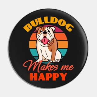 Bulldog Makes Me Happy Dog puppy Lover Cute Sunser Retro Funny Pin