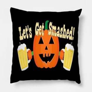 Let's Get Smashed!  - Funny Halloween Pillow