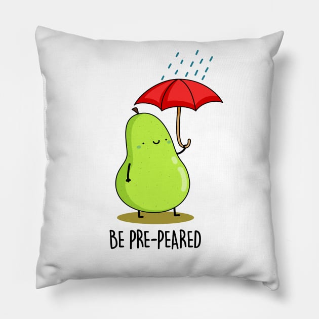 Be Pre-pear-ed Cute Fruit Pear Pun Pillow by punnybone