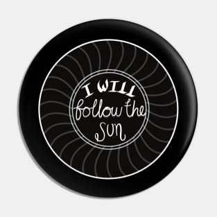 I will follow the sun Pin