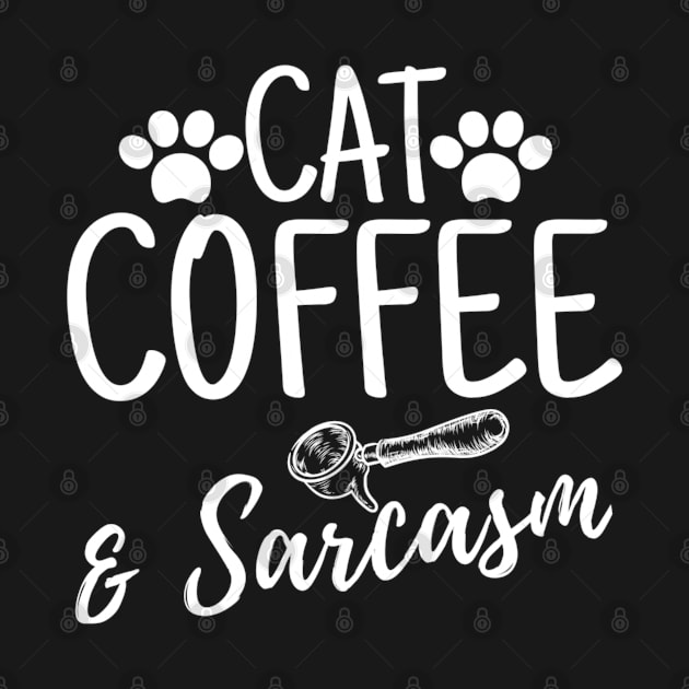 Cat Coffee and Sarcasm Funny Womens Quote by Arda