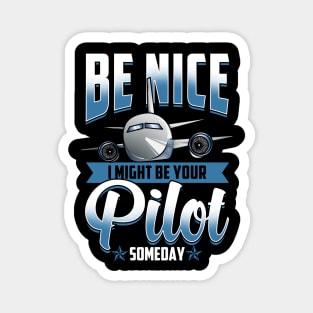 Be Nice I Might Be Your Pilot Someday Airplane Magnet