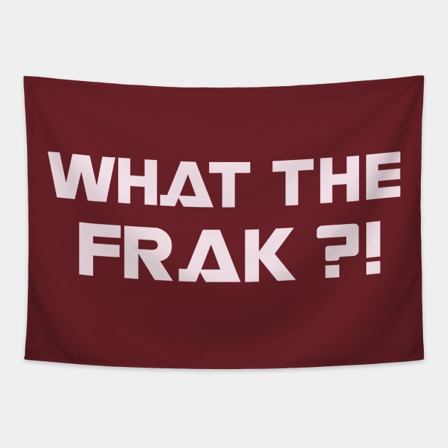 WHAT THE FRAK ?! Tapestry by tvshirts
