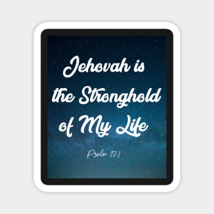 Jehovah is the Stronghold of My Life Magnet