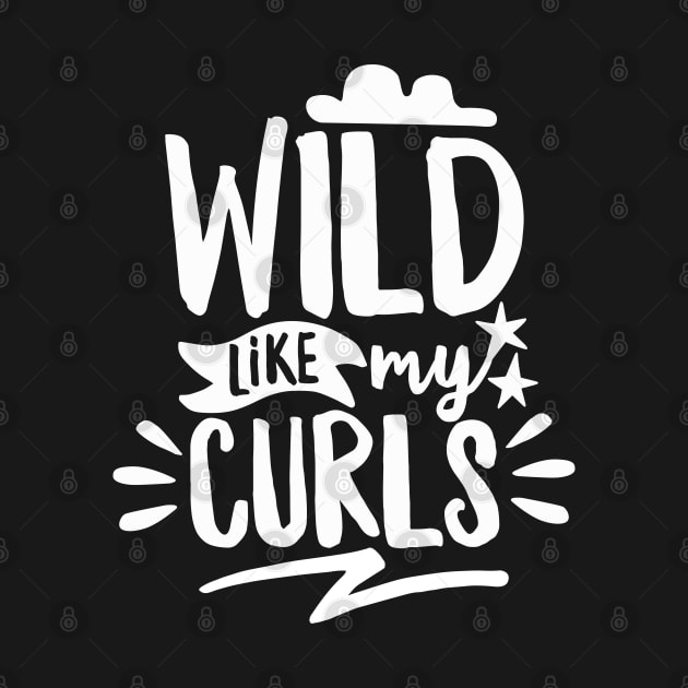 Wild Like My Curls by DetourShirts